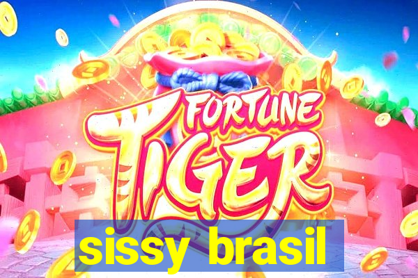 sissy brasil